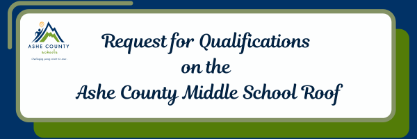  Request for Qualifications on the Ashe County Middle School Roof Title